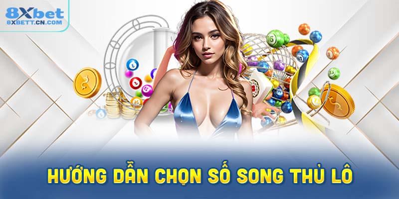 Hướng dẫn chọn số song thủ lô chính xác nhất cho bạn