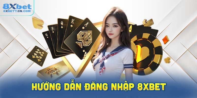 Hướng dẫn chi tiết và dễ hiểu để đăng nhập vào 8XBet