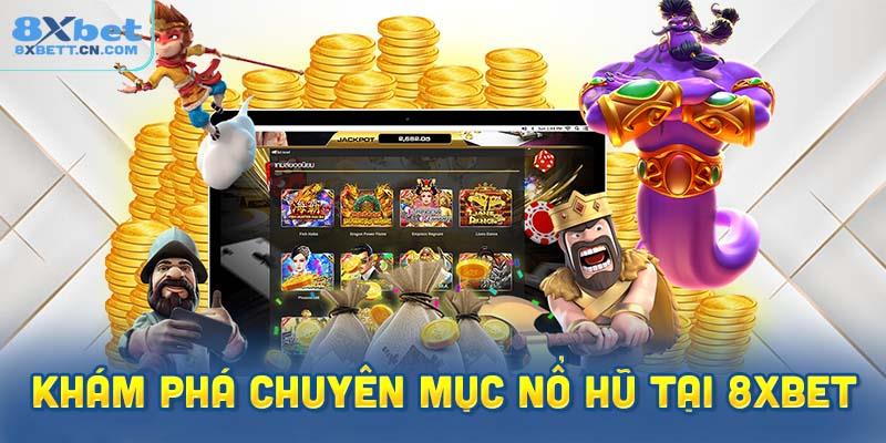 5 game hot nhất đang có mặt tại nổ hũ 8XBet