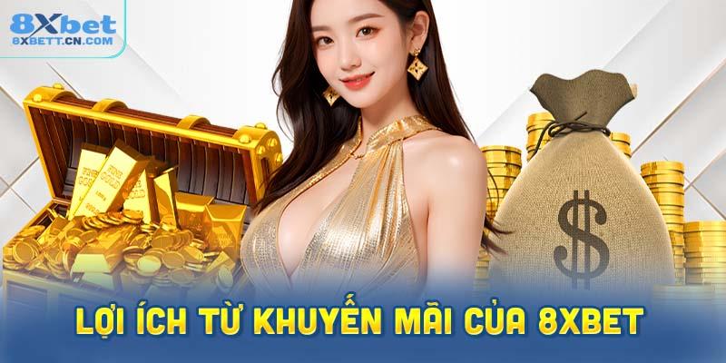 Các lợi ích từ khuyến mãi của nhà cái 8XBet