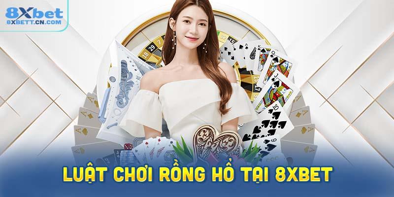 Hướng dẫn luật chơi rồng hổ tại 8XBet