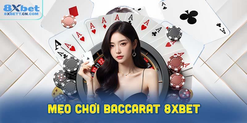 Mẹo chơi Baccarat 8XBet để giành trọn giải thưởng