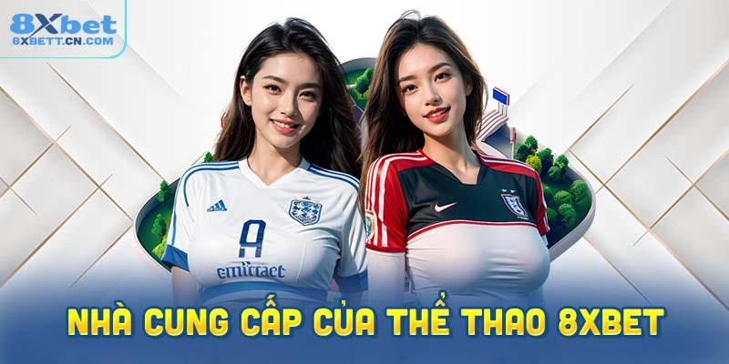 Thương hiệu nào là nhà cung cấp của thể thao 8XBet?