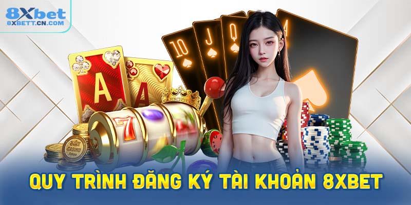 Hướng dẫn điều kiện và quy trình đăng ký tài khoản cá cược tại 8XBet