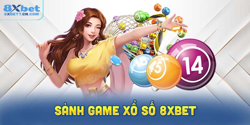 Sảnh game xổ số 8XBet: Nơi nổi bật và thu hút người chơi