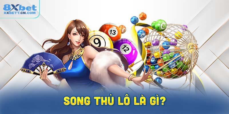 Song thủ lô là gì?