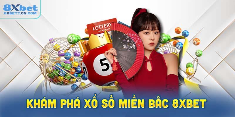 Khám phá bộ môn xổ số miền Bắc 8XBet 